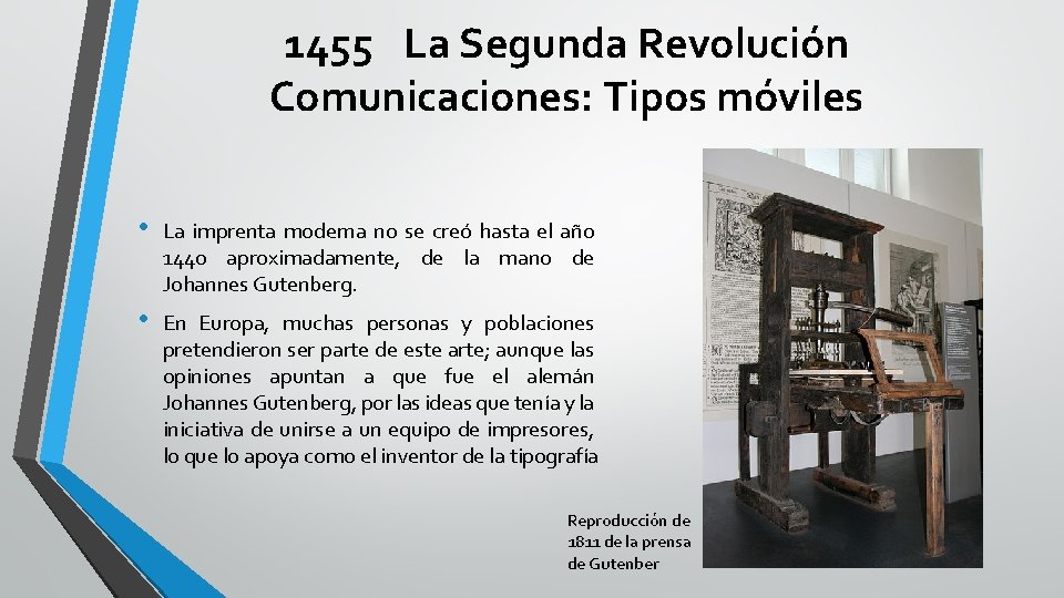 1455 La Segunda Revolución Comunicaciones: Tipos móviles • La imprenta moderna no se creó