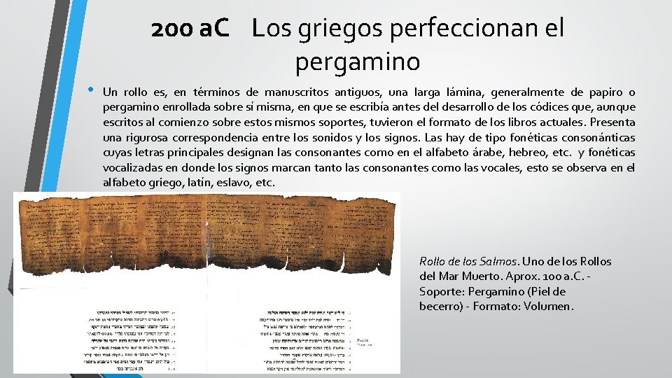 200 a. C Los griegos perfeccionan el pergamino • Un rollo es, en términos