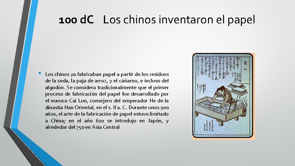 100 d. C Los chinos inventaron el papel • Los chinos ya fabricaban papel