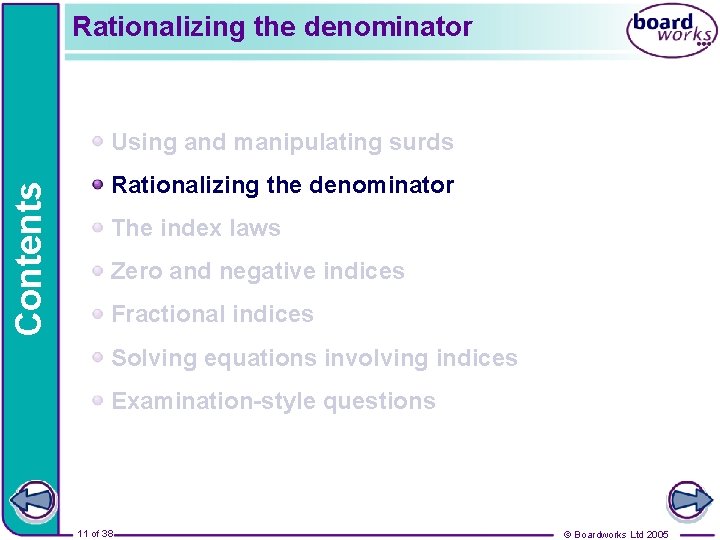 Rationalizing the denominator Contents Using and manipulating surds Rationalizing the denominator The index laws