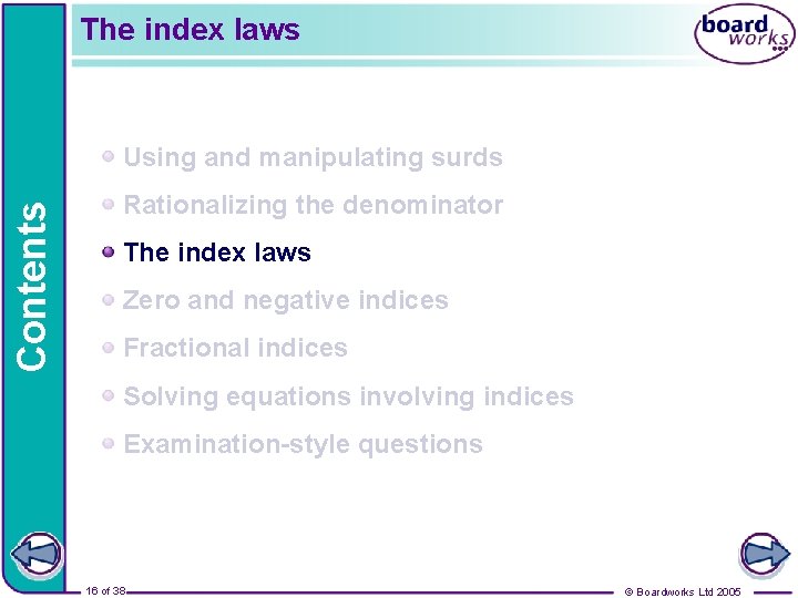 The index laws Contents Using and manipulating surds Rationalizing the denominator The index laws