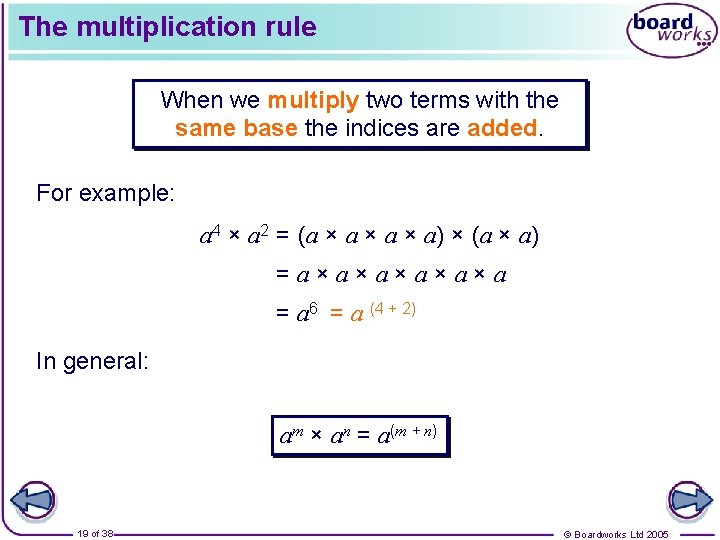 The multiplication rule When we multiply two terms with the same base the indices