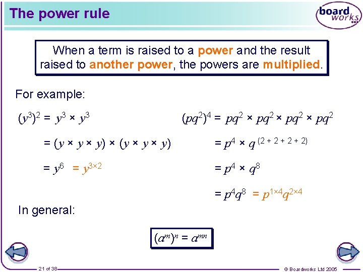 The power rule When a term is raised to a power and the result