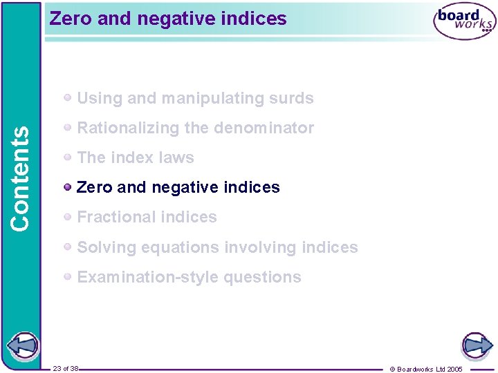 Zero and negative indices Contents Using and manipulating surds Rationalizing the denominator The index