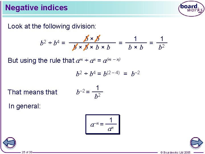 Negative indices Look at the following division: b 2 ÷ b 4 = b×b×b×b