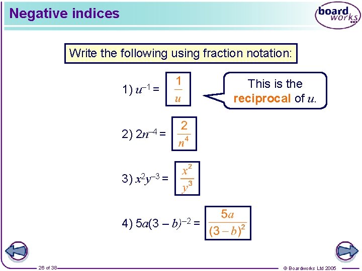 Negative indices Write the following using fraction notation: 1) u– 1 = This is