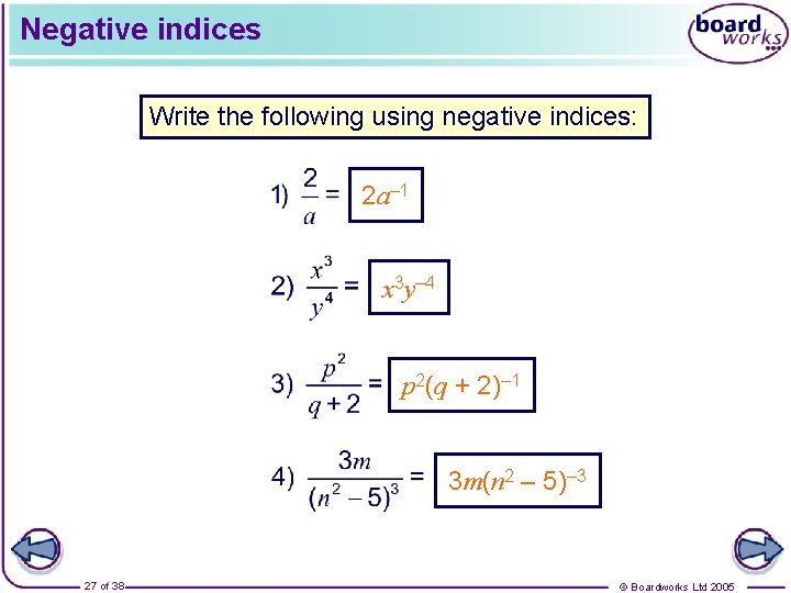 Negative indices Write the following using negative indices: 2 a– 1 x 3 y–