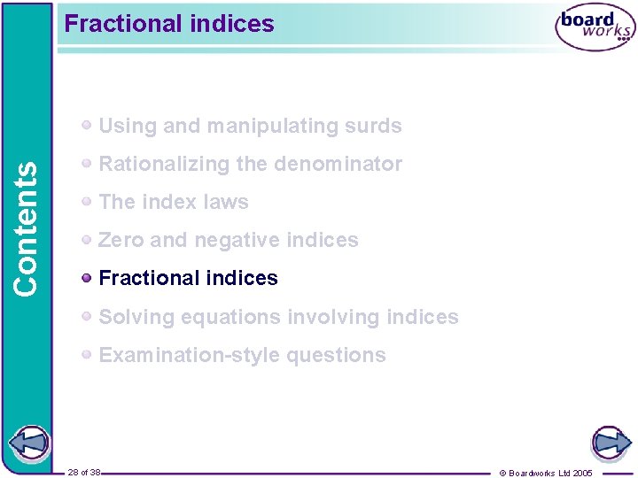 Fractional indices Contents Using and manipulating surds Rationalizing the denominator The index laws Zero