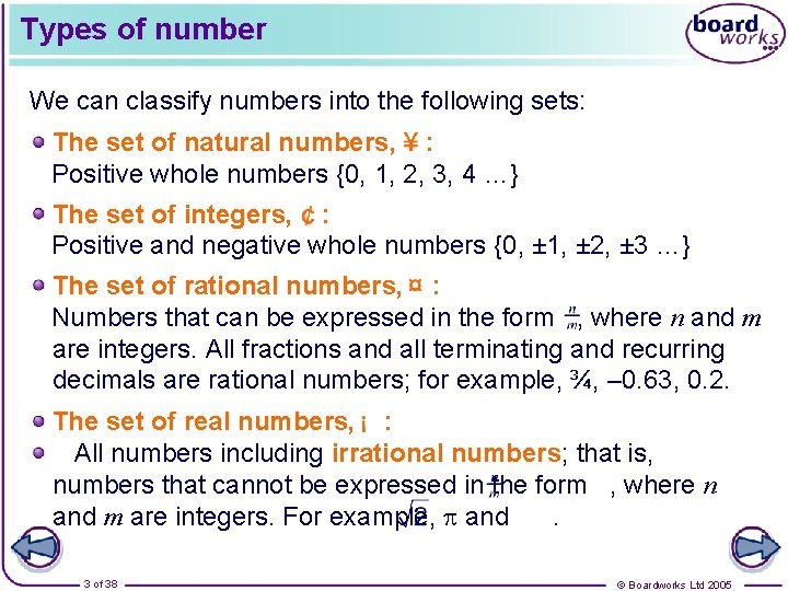 Types of number We can classify numbers into the following sets: The set of