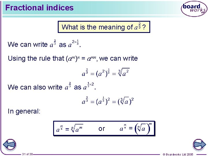 Fractional indices What is the meaning of ? We can write Using the rule