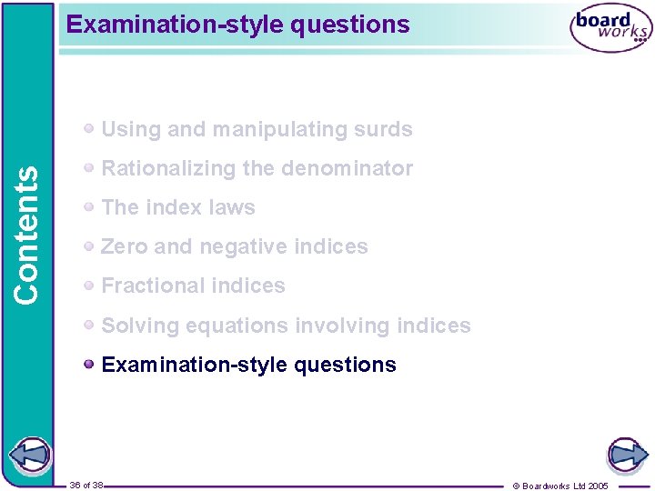 Examination-style questions Contents Using and manipulating surds Rationalizing the denominator The index laws Zero