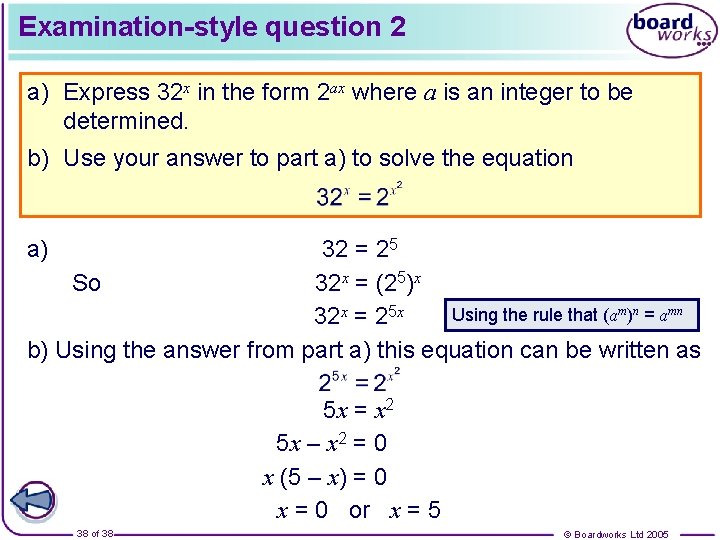 Examination-style question 2 a) Express 32 x in the form 2 ax where a