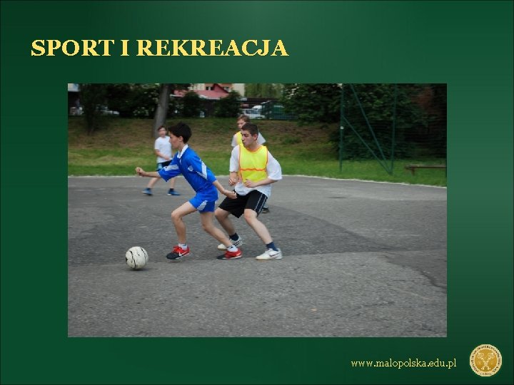 SPORT I REKREACJA www. malopolska. edu. pl 