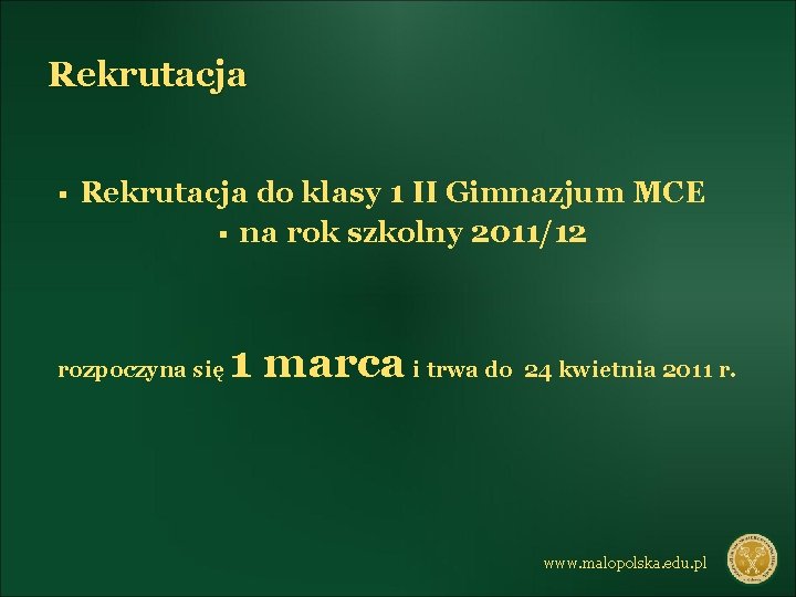 Rekrutacja § Rekrutacja do klasy 1 II Gimnazjum MCE § na rok szkolny 2011/12