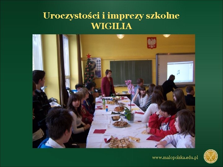 Uroczystości i imprezy szkolne WIGILIA www. malopolska. edu. pl 