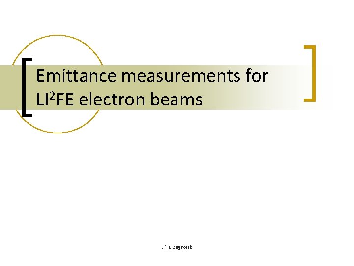 Emittance measurements for LI 2 FE electron beams LI 2 FE Diagnostic 