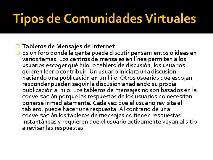 Tipos de Comunidades Virtuales � � Tableros de Mensajes de Internet Es un foro