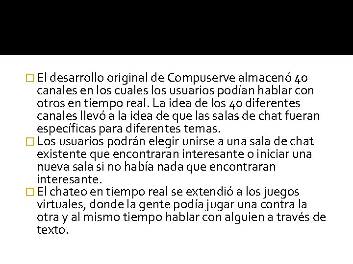 � El desarrollo original de Compuserve almacenó 40 canales en los cuales los usuarios