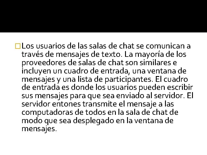 �Los usuarios de las salas de chat se comunican a través de mensajes de