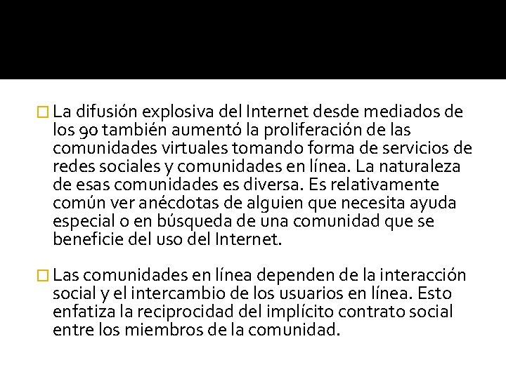 � La difusión explosiva del Internet desde mediados de los 90 también aumentó la