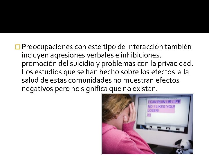 � Preocupaciones con este tipo de interacción también incluyen agresiones verbales e inhibiciones, promoción