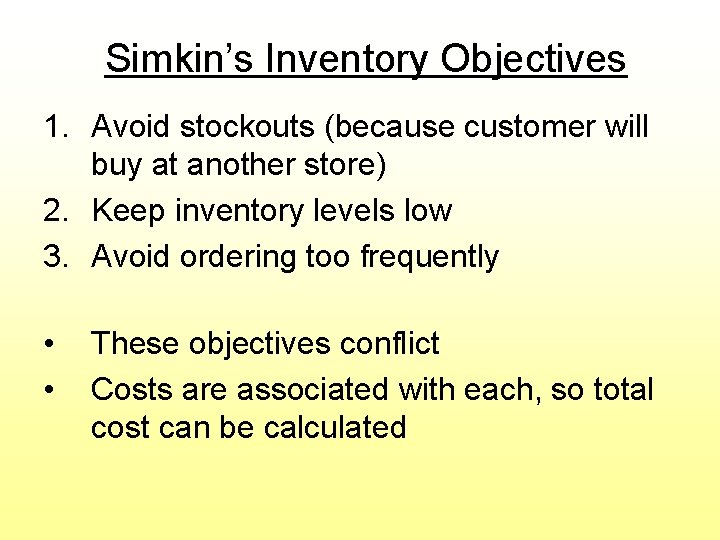 Simkin’s Inventory Objectives 1. Avoid stockouts (because customer will buy at another store) 2. Simkin’s Inventory Objectives 1. Avoid stockouts (because customer will buy at another store) 2.