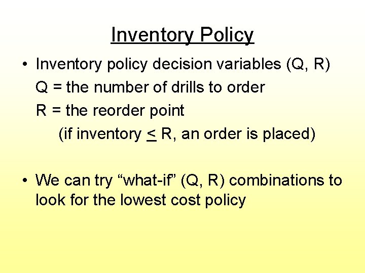 Inventory Policy • Inventory policy decision variables (Q, R) Q = the number of