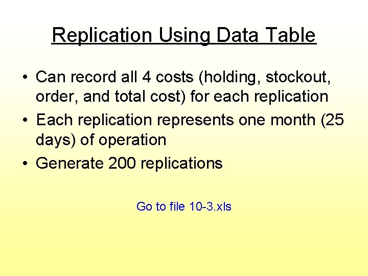 Replication Using Data Table • Can record all 4 costs (holding, stockout, order, and Replication Using Data Table • Can record all 4 costs (holding, stockout, order, and