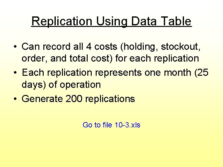 Replication Using Data Table • Can record all 4 costs (holding, stockout, order, and