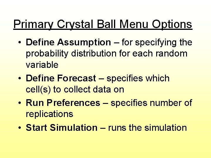 Primary Crystal Ball Menu Options • Define Assumption – for specifying the probability distribution