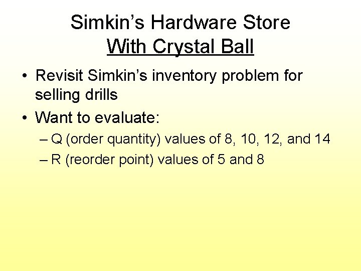 Simkin’s Hardware Store With Crystal Ball • Revisit Simkin’s inventory problem for selling drills Simkin’s Hardware Store With Crystal Ball • Revisit Simkin’s inventory problem for selling drills