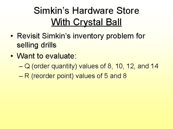 Simkin’s Hardware Store With Crystal Ball • Revisit Simkin’s inventory problem for selling drills