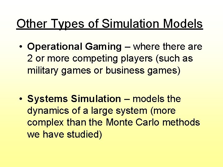 Other Types of Simulation Models • Operational Gaming – where there are 2 or Other Types of Simulation Models • Operational Gaming – where there are 2 or