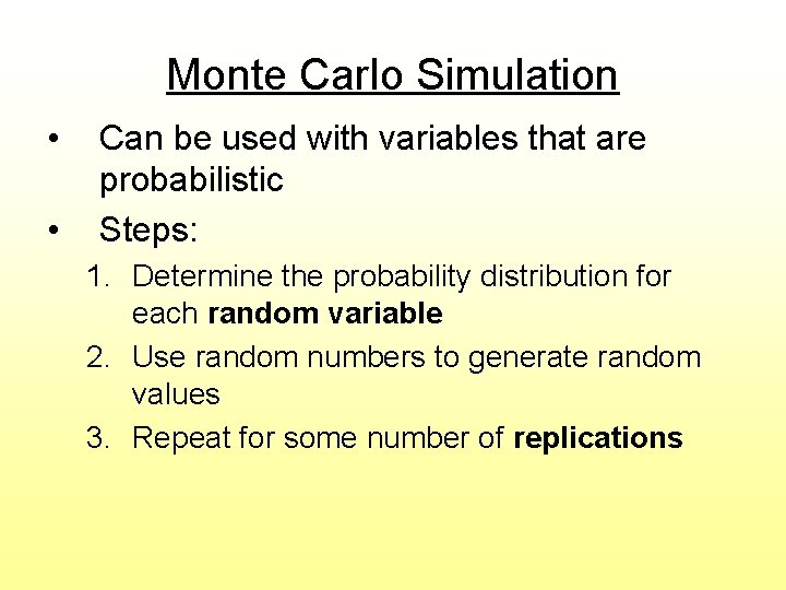 Monte Carlo Simulation • • Can be used with variables that are probabilistic Steps: