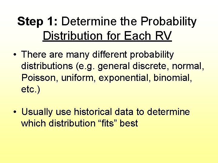 Step 1: Determine the Probability Distribution for Each RV • There are many different Step 1: Determine the Probability Distribution for Each RV • There are many different