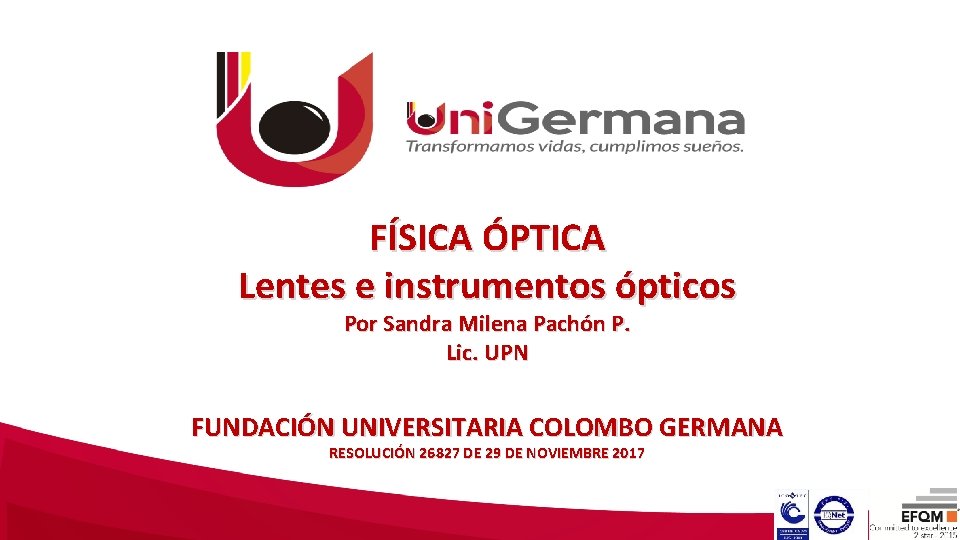 FÍSICA ÓPTICA Lentes e instrumentos ópticos Por Sandra Milena Pachón P. Lic. UPN FUNDACIÓN