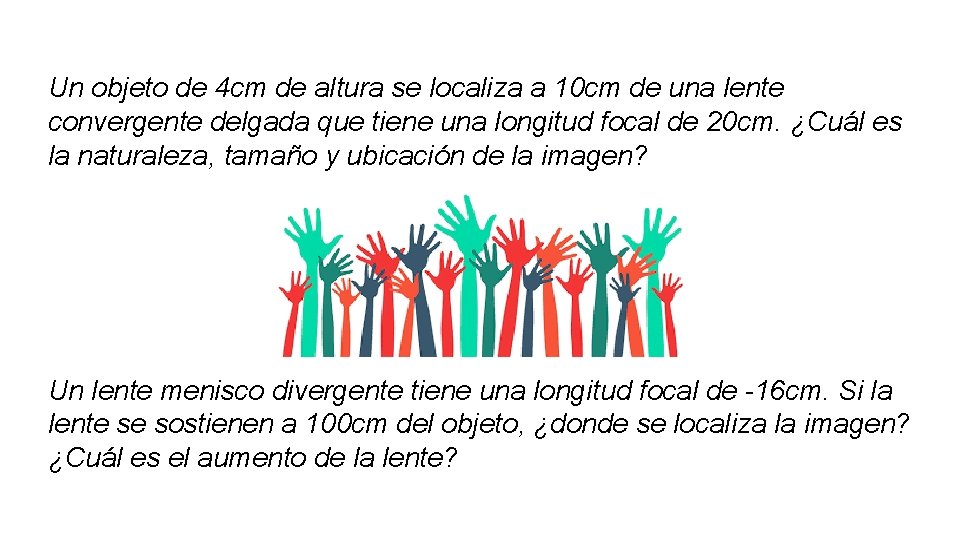 Un objeto de 4 cm de altura se localiza a 10 cm de una