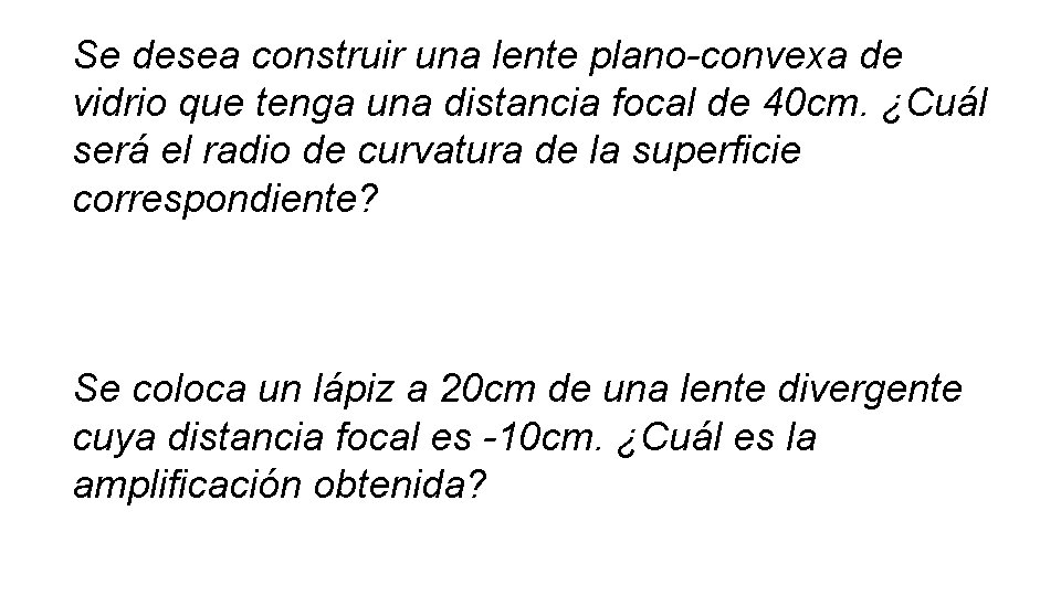 Se desea construir una lente plano-convexa de vidrio que tenga una distancia focal de