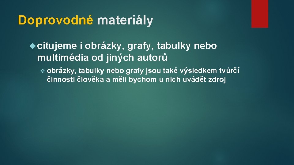 Doprovodné materiály citujeme i obrázky, grafy, tabulky nebo multimédia od jiných autorů v obrázky,