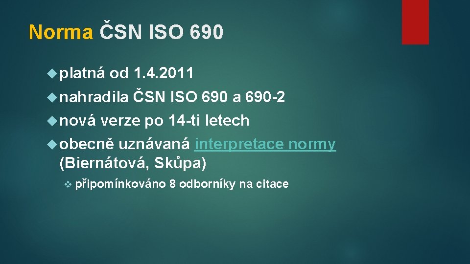 Norma ČSN ISO 690 platná od 1. 4. 2011 nahradila nová ČSN ISO 690