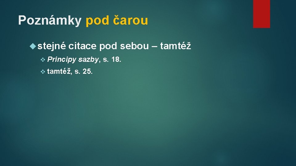 Poznámky pod čarou stejné citace pod sebou – tamtéž v Principy v tamtéž, sazby,