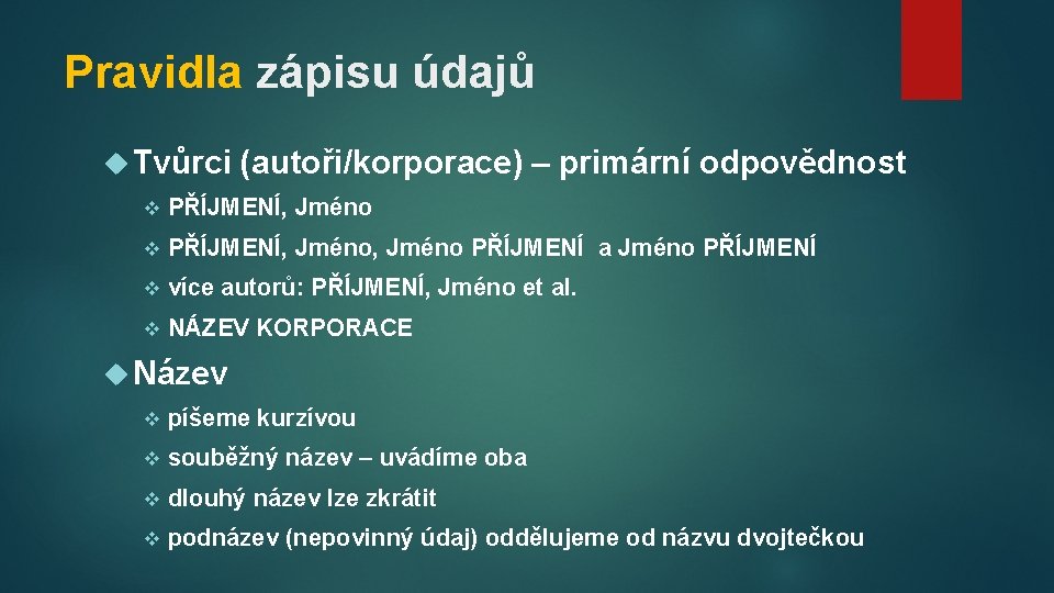 Pravidla zápisu údajů Tvůrci (autoři/korporace) – primární odpovědnost v PŘÍJMENÍ, Jméno, Jméno PŘÍJMENÍ a