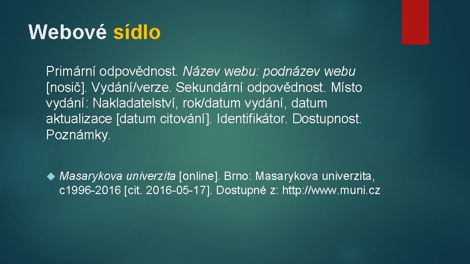 Webové sídlo Primární odpovědnost. Název webu: podnázev webu [nosič]. Vydání/verze. Sekundární odpovědnost. Místo vydání: