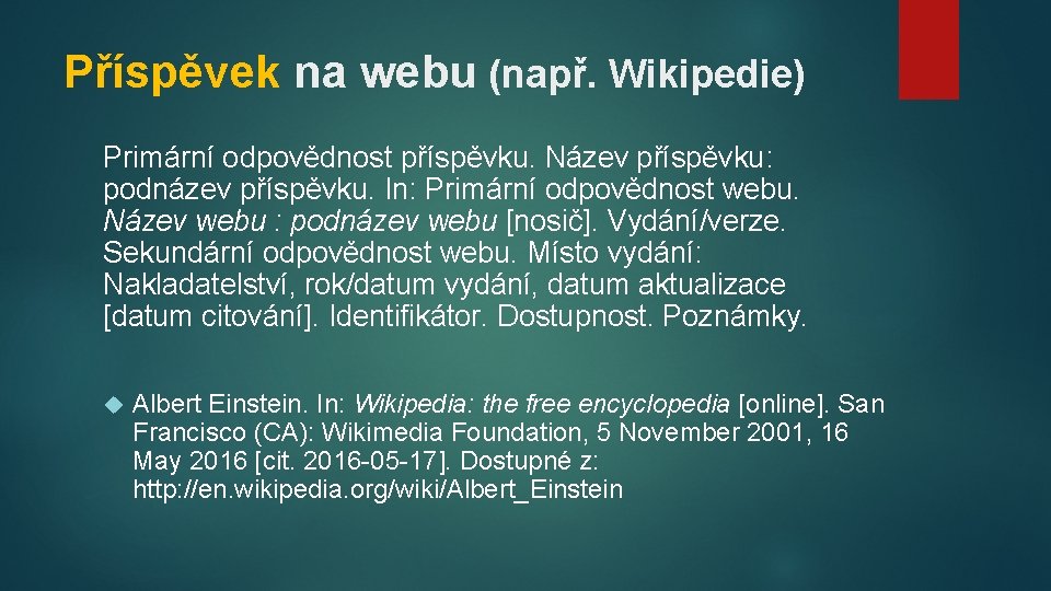 Příspěvek na webu (např. Wikipedie) Primární odpovědnost příspěvku. Název příspěvku: podnázev příspěvku. In: Primární