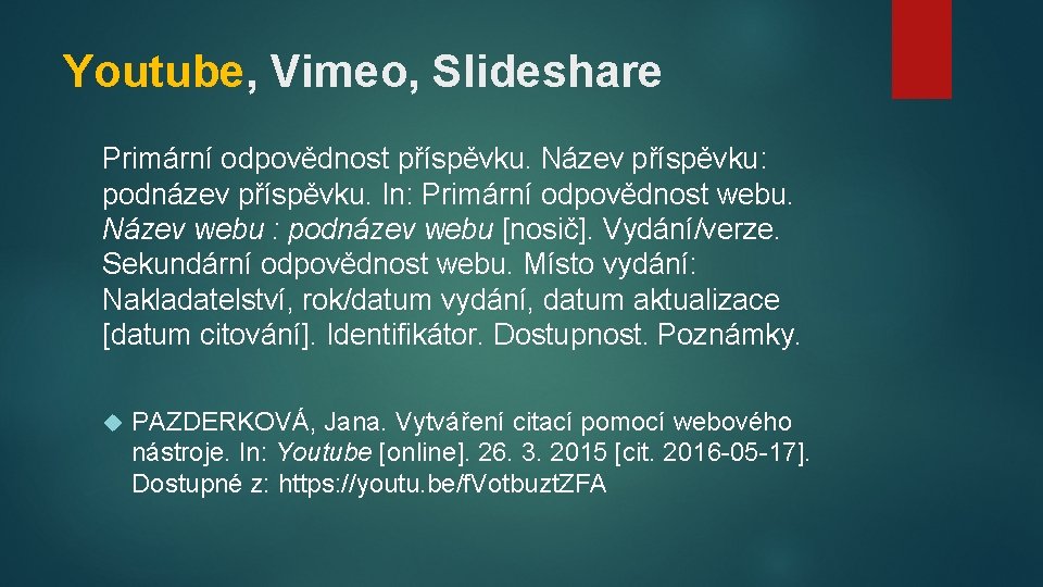 Youtube, Vimeo, Slideshare Primární odpovědnost příspěvku. Název příspěvku: podnázev příspěvku. In: Primární odpovědnost webu.