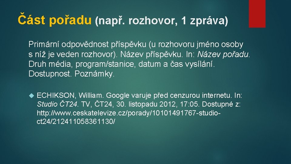 Část pořadu (např. rozhovor, 1 zpráva) Primární odpovědnost příspěvku (u rozhovoru jméno osoby s