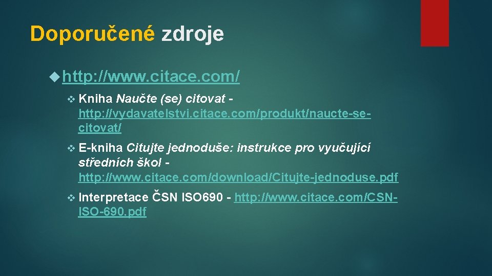 Doporučené zdroje http: //www. citace. com/ v Kniha Naučte (se) citovat http: //vydavatelstvi. citace.