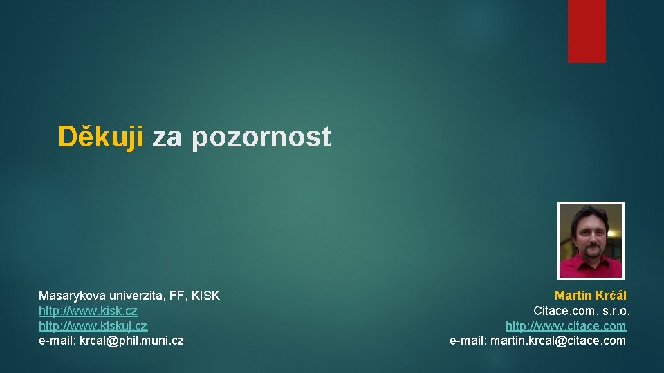 Děkuji za pozornost Masarykova univerzita, FF, KISK http: //www. kisk. cz http: //www. kiskuj.