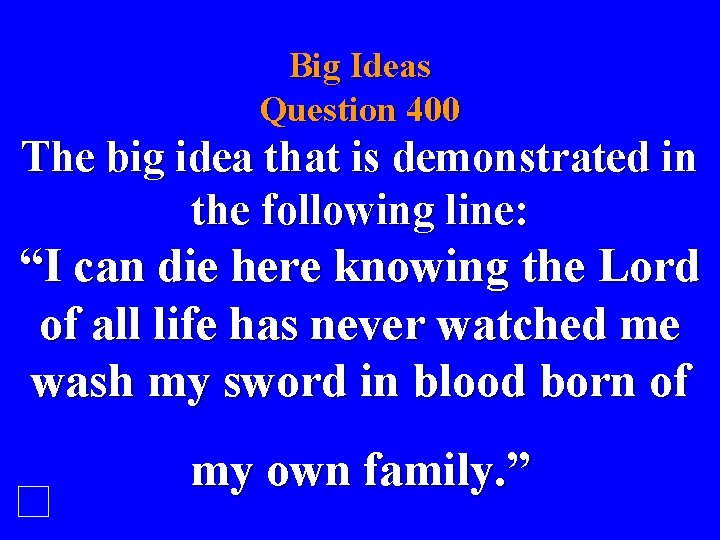 Big Ideas Question 400 The big idea that is demonstrated in the following line: