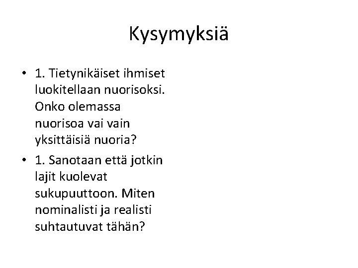 Kysymyksiä • 1. Tietynikäiset ihmiset luokitellaan nuorisoksi. Onko olemassa nuorisoa vain yksittäisiä nuoria? •